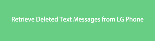 Hämta borttagna textmeddelanden från LG-telefon med de tre bästa metoderna