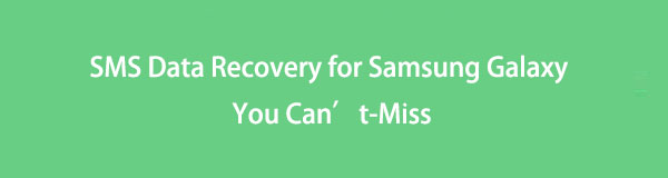 Восстановление данных SMS для Samsung Galaxy, которое вы не можете пропустить