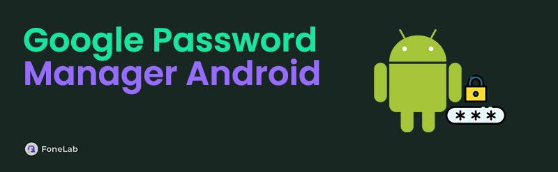 How Google Password Manager on Android Functions and How to Set It Up