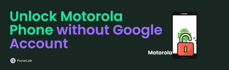 How to Unlock Motorola Phone without Google Account Conveniently