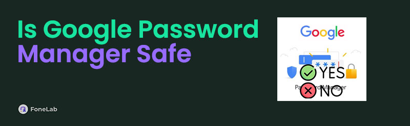 Find Out How Safe is Google Password Manager in This Guide