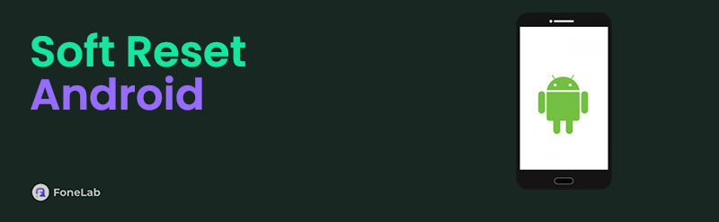 Detailed Guide on How to Soft Reset Android Correctly