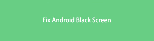 Fixa Android Black Screen med fyra problemfria metoder