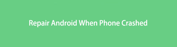 Repair Android When Phone Crashed in 4 Matchless Methods