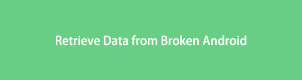 Hämta data från Broken Android: 3 detaljerade metoder