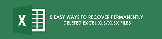 Recover Permanently Deleted Excel XLS/XLSX Files