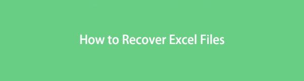 How to Recover Excel Files in 3 Easy and Quick Procedures