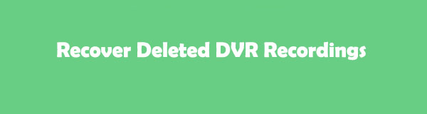 Remarkable Ways on How Do I Recover Deleted DVR Recordings