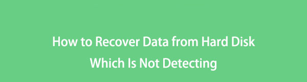 How to Recover Data from Hard Disk Which Is Not Detecting