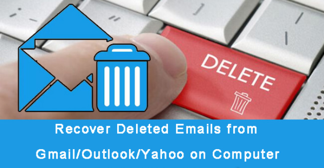 Mekanisk forhandler Misbruge Slette Email Recovery fra Gmail / Outlook / Yahoo på Computer