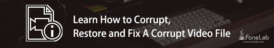 Corrupt, Restore och fixa en korrupt videofil