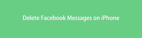 Comment supprimer des messages Facebook sur iPhone - 4 solutions éprouvées