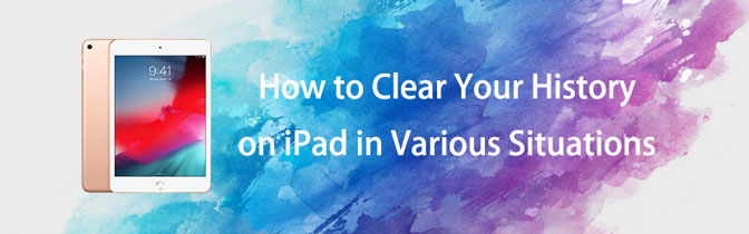 How to Clear Your History on iPad in Various Situations