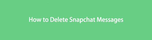 Aprenda a excluir mensagens do Snapchat usando o guia completo do FoneLab