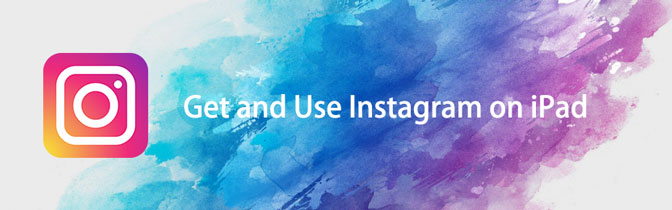 2 façons fiables d'obtenir facilement l'application Instagram pour iPad