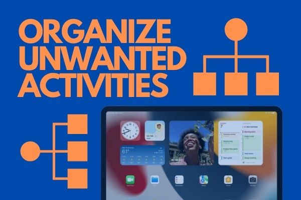 Organize Unwanted Activities