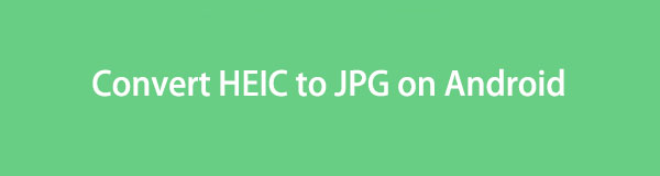 Convert HEIC to JPG on Android with 3 Leading Approaches