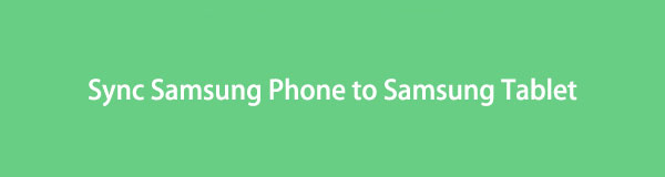 Sådan synkroniserer du Samsung-telefon til Samsung-tablet - 4 ultimative måder