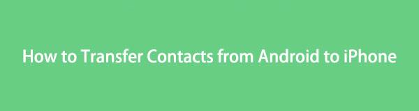 Simple Guide to Transfer Contacts from Android to iPhone