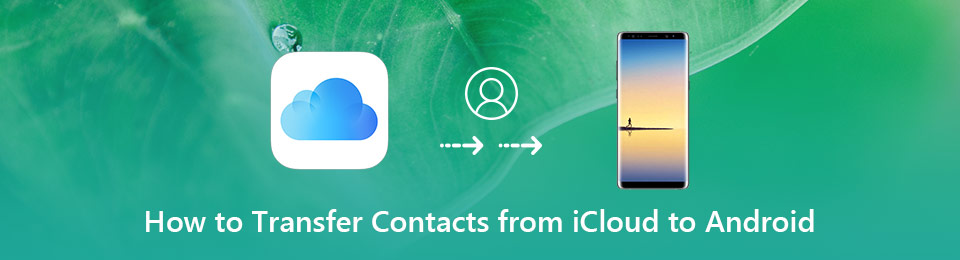 Comment transférer des contacts d'iCloud vers un téléphone Android en toute simplicité