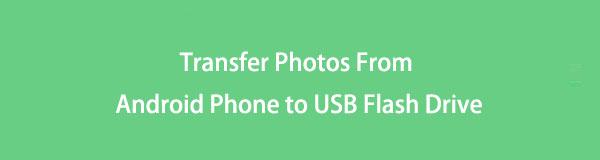 How to Transfer Photos From Android Phone to USB Flash Drive Effectively