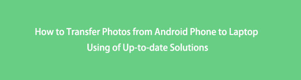 Come trasferire foto dal telefono Android al laptop utilizzando soluzioni aggiornate (2023)
