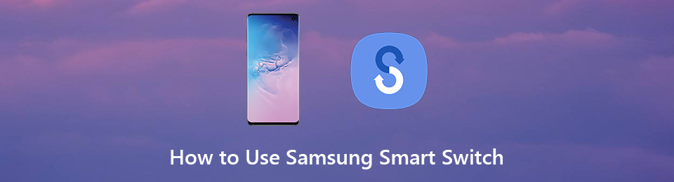 How to Use Samsung Smart Switch to Transfer Files for Samsung S10/9/8