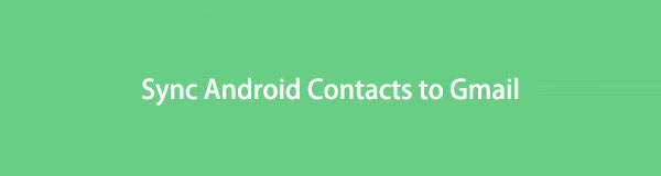 3 formas excepcionales de sincronizar contactos de Android con Gmail