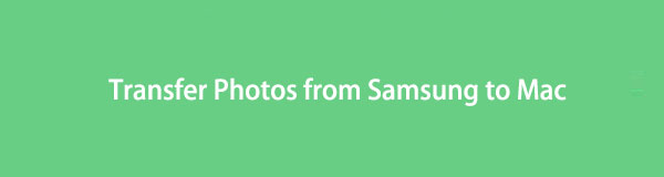 サムスンからマックに写真を転送する方法：5つの一流の方法[2023]