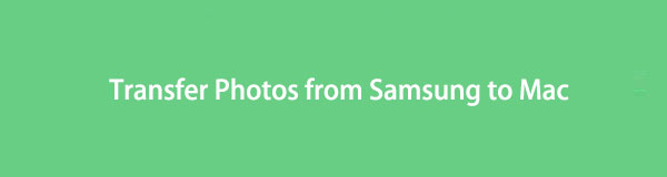 How to Transfer Photos from Samsung to Mac: 5 Top-Notch Methods [2023]