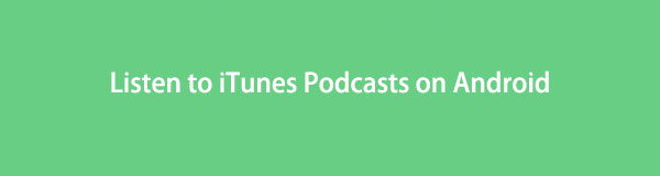 Escuche podcasts de iTunes en Android utilizando técnicas eminentes