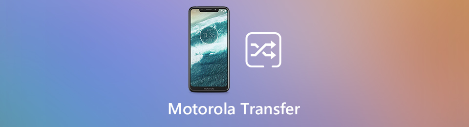 Motorola Transfer - Beste metodene for å overføre filer til Motorola fra Android / iPhone / Computer