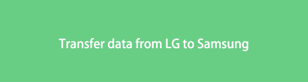 Transfer data from LG to Samsung: Proven and Professional Ways