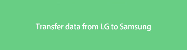 Transferir datos de LG a Samsung: formas comprobadas y profesionales