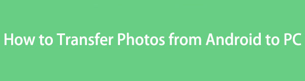 Transfer Photos from Android to PC [4 Easiest Methods]