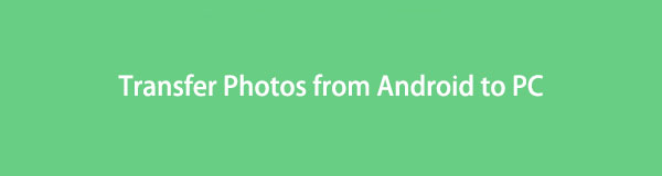 Top 5 Methods on How to Transfer Photos from Android to PC