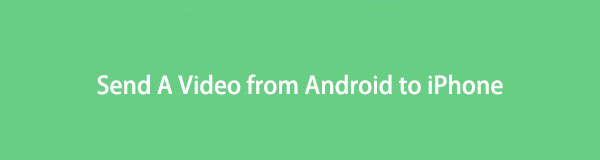 Come inviare un video da Android a iPhone: gli approcci più convenienti