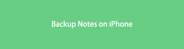 Comment sauvegarder des notes sur iPhone en 6 méthodes fiables et simples