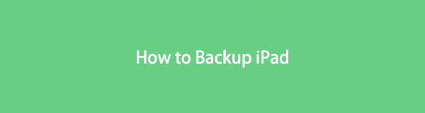 Come eseguire il backup dell'iPad in 5 metodi semplici e senza stress