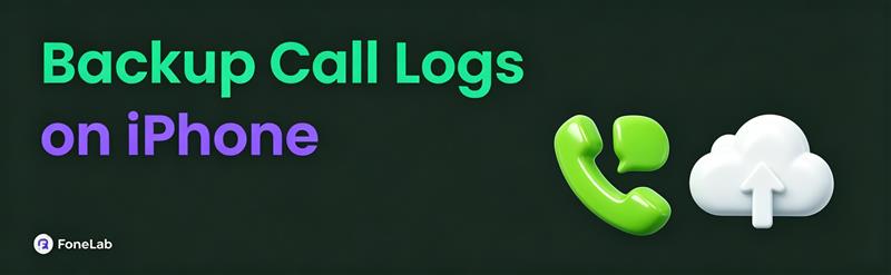 How to Backup iPhone Call Logs Safely (3 Ways)