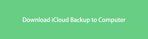 Lataa iCloud Backup to Computer - Ultimate Guide in 2023