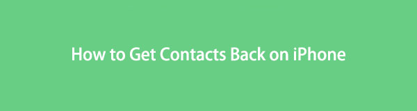Top-bewezen manieren om contacten terug te krijgen op iPhone [Volledige gids]