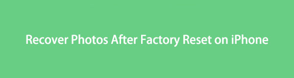 Recover Photos After Factory Reset on iPhone Using Easy Procedures