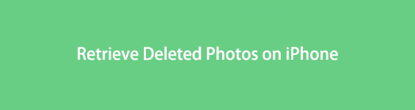 Effective and Possible Ways on How Retrieve Deleted Photos on iPhone
