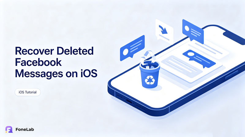 Återställ raderade Facebook Messenger-meddelanden på iPhone med FoneLab iPhone Data Recovery