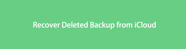 削除されたバックアップをiCloudから回復する：注目すべき回復ソリューション