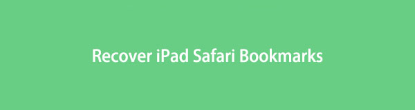 Recover iPad Safari Bookmarks with The Best Methods Quickly and Safely