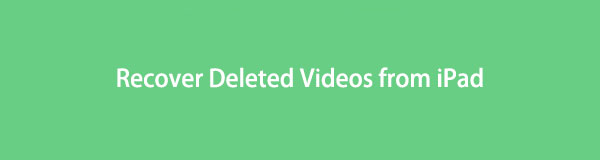 Professional Ways to Recover Deleted Videos from iPad