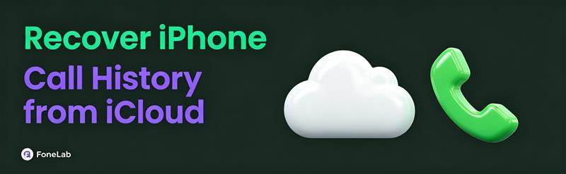 How to Recover Deleted Call History on iPhone from iCloud (3 Ways)