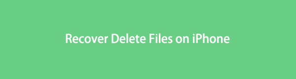 Recover Delete Files on iPhone in 5 Proven and Reliable Ways